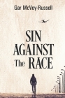 Sin Against the Race By Gar McVey-Russell Cover Image