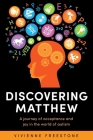 Discovering Matthew: A journey of acceptance and joy in the world of autism Cover Image
