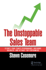The Unstoppable Sales Team: Elevate Your Team's Performance, Win More Business, and Attract Top Performers Cover Image