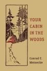 Your Cabin in the Woods (Classic Outdoors) By Conrad E. Meinecke, Victor Aures (By (artist)) Cover Image