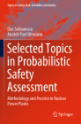 Selected Topics in Probabilistic Safety Assessment: Methodology and Practice in Nuclear Power Plants (Topics in Safety #38) By Dan Serbanescu, Anatoli Paul Ulmeanu Cover Image