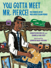 You Gotta Meet Mr. Pierce!: The Storied Life of Folk Artist Elijah Pierce By Chiquita Mullins Lee, Carmella Van Vleet, Jennifer Mack-Watkins (Illustrator) Cover Image