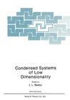 Condensed Systems of Low Dimensionality (NATO Science Series B: #253) By J. L. Beeby (Editor), P. K. Bhattacharya (Editor), P. Ch Gravelle (Editor) Cover Image