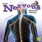 Your Nervous System Works! (Your Body Systems) By Flora Brett Cover Image