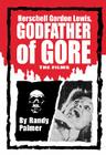 Herschell Gordon Lewis, Godfather of Gore: The Films Cover Image