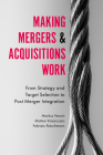 Making Mergers and Acquisitions Work: From Strategy and Target Selection to Post Merger Integration By Markus Venzin, Matteo Vizzaccaro, Fabrizio Rutschmann Cover Image