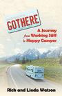 Gothere: A Journey from Working Stiff to Happy Camper Cover Image