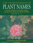 CRC World Dictionary of Plant Names: Common Names, Scientific Names, Eponyms. Synonyms, and Etymology By Umberto Quattrocchi Cover Image