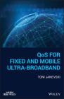 Qos for Fixed and Mobile Ultra-Broadband By Toni Janevski Cover Image