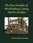 The Rea Families of Mecklenburg County North Carolina By Lee M. Rea Cover Image