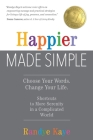 Happier Made Simple: Choose Your Words. Change Your Life. Cover Image