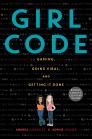 Girl Code: Gaming, Going Viral, and Getting It Done Cover Image