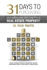31 Days to Purchasing and Renting Your First Investment Real Estate Property By W. Rick Harris, Robin Schroffel (Editor), Konn Lavery (Cover Design by) Cover Image
