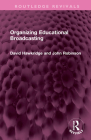 Organizing Educational Broadcasting (Routledge Revivals) By David Hawkridge, John Robinson Cover Image