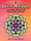 Coloring Book for Adults Relaxation: Easy and Simple Large Prints for Adult Relaxing Therapy. Flowers Mandalas, Amazing Patterns for Stress and Anxiet Cover Image