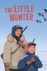 The Little Hunter: English Edition By Deborah Thomas, Philipoosie Arragutainaq (Consultant), Dj Herron (Illustrator) Cover Image