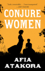 Conjure Women: A Novel By Afia Atakora Cover Image