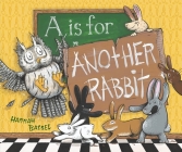 A is for Another Rabbit By Hannah Batsel, Hannah Batsel (Illustrator) Cover Image