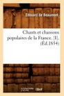 Chants Et Chansons Populaires de la France. [I].(Éd.1854) (Arts) Cover Image