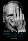 The Extraordinary Life of an Ordinary Man: A Memoir By Paul Newman, David Rosenthal (Editor), Melissa Newman (Foreword by), Clea Newman Soderlund (Afterword by) Cover Image