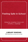Feeling Safe in School: Bullying and Violence Prevention Around the World By Jonathan Cohen (Editor), Dorothy L. Espelage (Editor) Cover Image