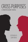 Cross Purposes: A Martin Quint Novel By Stephen D. Senturia Cover Image