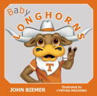 Baby Longhorns By John Biemer, Cynthia Meadows (Illustrator) Cover Image