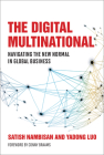 The Digital Multinational: Navigating the New Normal in Global Business (Management on the Cutting Edge) By Satish Nambisan, Yadong Luo, Conny Braams (Foreword by) Cover Image