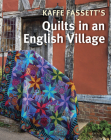 Kaffe Fassett's Quilts in an English Village Cover Image