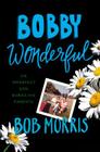Bobby Wonderful: An Imperfect Son Buries His Parents Cover Image