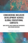 Considering Inclusive Development across Global Educational Contexts: How Critical and Progressive Movements can Inform Education (Routledge Research in International and Comparative Educatio) By Christopher Johnstone Cover Image