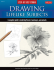 Step-by-Step Studio: Drawing Lifelike Subjects: A complete guide to rendering flowers, landscapes, and animals By Diane Cardaci, Nolon Stacey, Linda Weil, Diane Wright Cover Image