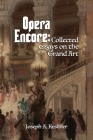 Opera Encore: Collected Essays on the Grand Art By Joseph A. Kestner Cover Image