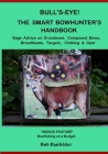 Bull's Eye! The Smart Bowhunter's Handbook: Sage Advice on Crossbows, Compound Bows, Broadheads, Targets, Clothing & Gear with Bonus Feature: Bowfishi Cover Image