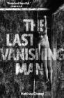 The Last Vanishing Man and Other Stories By Matthew Cheney Cover Image