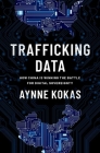 Trafficking Data: How China Is Winning the Battle for Digital Sovereignty By Kokas Cover Image