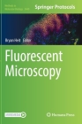 Fluorescent Microscopy (Methods in Molecular Biology #2440) Cover Image