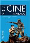 Cine Pensado: Estudios críticos sobre 30 películas estrenadas en 2015 By Jerónimo José Martín Sánchez, Ana Sánchez de la Nieta, Cristina Abad Cadenas Cover Image