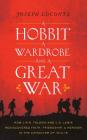 A Hobbit, a Wardrobe, and a Great War: How J. R. R. Tolkien and C. S. Lewis Rediscovered Faith, Friendship, and Heroism in the Cataclysm of 1914-1918 By Joseph Loconte, Dave Hoffman (Read by) Cover Image