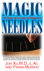 Magic Needles: Feel Younger and Live Longer with Acupuncture By Jun Xu, Frank Murray Cover Image
