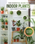 The Essential Guide to Indoor Plants: Tips and Techniques to Make Your Indoor Garden Flourish Cover Image