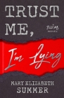 Trust Me, I'm Lying By Mary Elizabeth Summer Cover Image