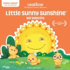 Canticos Little Sunny Sunshine / Sol Solecito: Bilingual Nursery Rhymes (Canticos Bilingual Nursery Rhymes) By Susie Jaramillo Cover Image