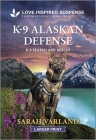 K-9 Alaskan Defense By Sarah Varland Cover Image