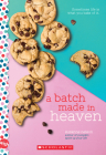 A Batch Made in Heaven: A Wish Novel By Suzanne Nelson Cover Image