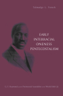 Early Interracial Oneness Pentecostalism: G. T. Haywood and the Pentecostal Assemblies of the World (1901-1931) By Talmadge L. French Cover Image