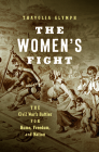 The Women's Fight: The Civil War's Battles for Home, Freedom, and Nation (Littlefield History of the Civil War Era) By Thavolia Glymph Cover Image