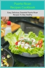 Puerto Rican Cookbook: Easy, Delicious, Essential Puerto Rican Recipes To Stay Healthy By James Lone Cover Image