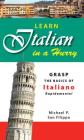 Learn Italian in a Hurry: Grasp the Basics of Italian Rapidamente! By Michael P. San Filippo Cover Image
