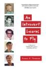An Introvert Learns to Fly: A Memoir of Timidity, Panic, Science, Leadership, and Love Cover Image